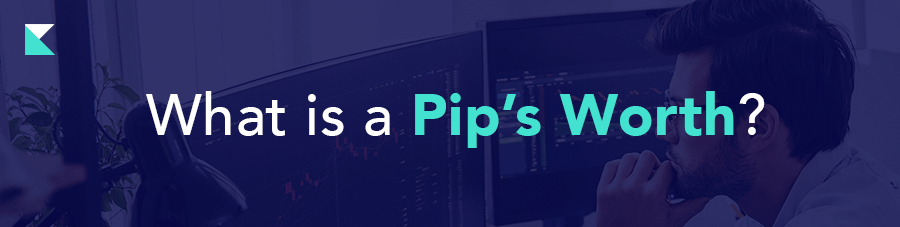 What is a Pip’s Worth?