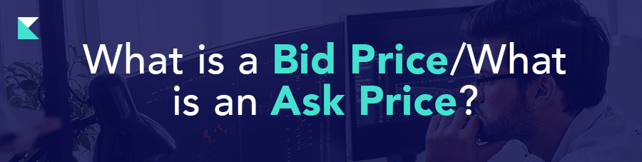 What is a Bid Price/What is an Ask Price?