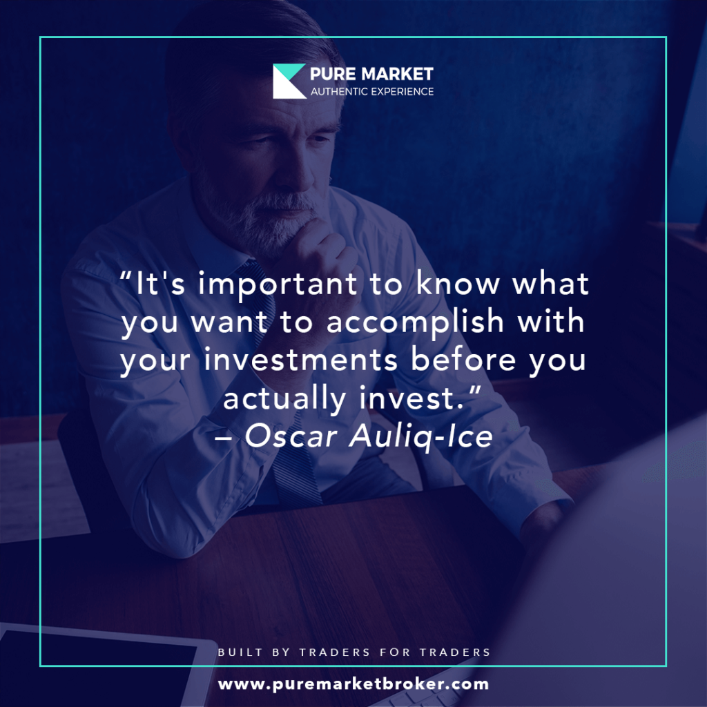 It's important to know what you want to accomplish with your investments before you actually invest-Oscar Auliq-Ice-forex-trade-trading-quotes-sayings